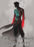 Final Boss Get the Heroine to Save Me at the End