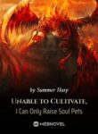 Unable to Cultivate, I Can Only Raise Soul Pets Novel