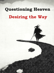 Questioning Heaven, Desiring the Way