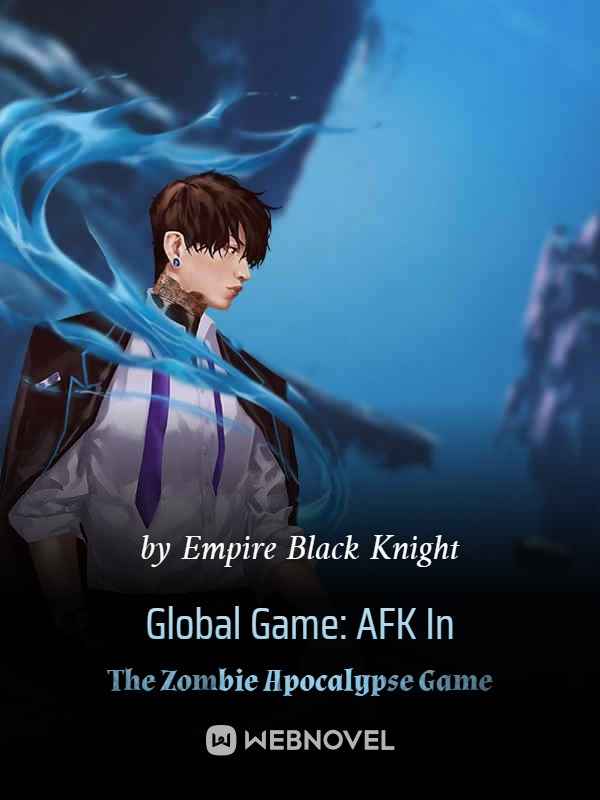 Global Game: AFK In The Zombie Apocalypse Game Novel-gate