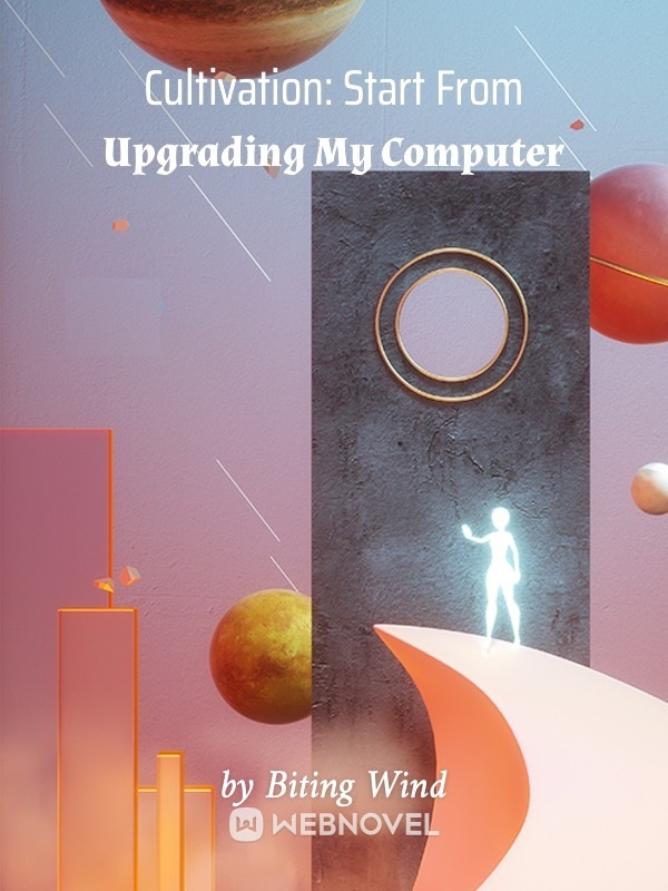 Cultivation: Start From Upgrading My Computer novel 